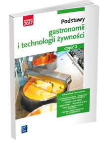 Podstawy gastronomii i technologii żywności część 2 WSiP 2017