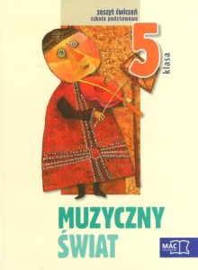 Muzyczny świat. Klasa 5, szkoła podstawowa. Muzyka. Zeszyt ćwiczeń [MacEdu]