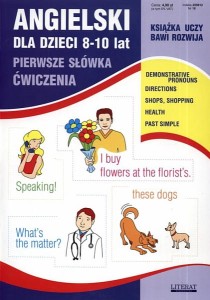 Angielski dla dzieci 8-10 lat. Część 18. Pierwsze słówka. Ćwiczenia [Lit]