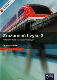 Zrozumieć fizykę. Szkoła ponadgimnazjalna, część 3. Podręcznik. Zakres rozszerzony [Nowa Era]