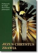 Jezus Chrystus zbawia. Klasa 2, gimnazjum. Religia. Podręcznik [WydDieiDruwSan]