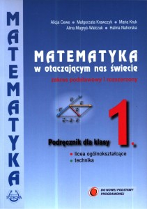 Matematyka w otaczającym nas świecie. Klasa 1, liceum i technikum. Podręcznik. Zakres podstawowy i rozszerzony [Podkowa]