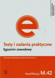 Testy i zadania praktyczne Egzamin zawodowy Technik pojazdów samochodowych M.42 WSiP