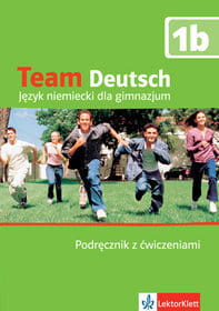 Team Deutsch. Gimnazjum, część 1B. Język niemiecki. Podręcznik z ćwiczeniami (+CD) [LEK]