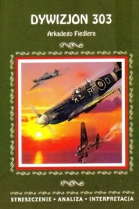 Dywizjon 303 Arkadego Fiedlera. Streszczenie, analiza, interpretacja (nr 56) [Lit]