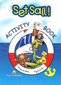 Set Sail! Activity Book 1 [ExpPub]
