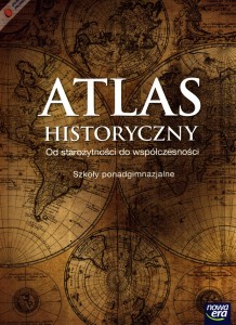 Atlas historyczny. Od starożytności do współczesności. Klasa 1-3, liceum i technikum [Nowa Era]
