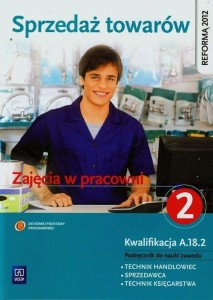 Podręcznik używany - Stan wzorowy - Sprzedaż towarów Zajęcia w pracowni Podręcznik do nauki zawodu technik handlowiec sprzedawca technik księgarstwa Część 2 