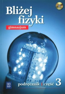 Podręcznik używany - stan wzorowy - Bliżej fizyki. Gimnazjum, część 3. Fizyka. Podręcznik (+CD) [WSiP] 