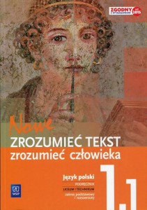 Nowe Zrozumieć tekst - zrozumieć człowieka. Klasa 1, liceum i technikum, część 1. Podręcznik zgodny z wymaganiami od 2015 roku WSIP