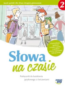 Słowa na czasie. Klasa 2, gimnazjum. Język polski. Podręcznik z ćwiczeniami. Kształcenie językowe [NowEra]