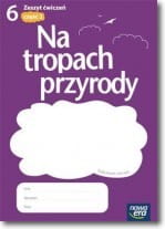 Na tropach przyrody. Klasa 6. szkoła podstawowa. część 2. Zeszyt ćwiczeń