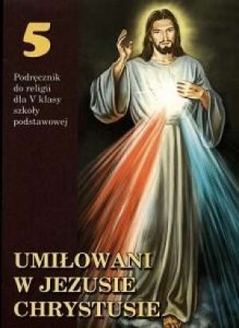 Umiłowani w Jezusie Chrystusie. Klasa 5, szkoła podstawowa. Religia. Podręcznik [WydDieiDruwSan]