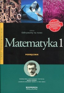Odkrywamy na nowo. Szkoła ponadgimnazjalna. Część 1. Matematyka. Podręcznik. Zakres podstawowy. Wersja 2015 . [Operon]