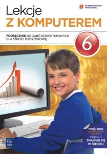 Lekcje z komputerem. Klasa 6, szkoła podstawowa. Informatyka. Podręcznik [WSiP]