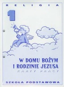W Domu Bożym i rodzinie Jezusa. Klasa 1, szkoła podstawowa. Religia. Karty pracy [DruiKsiŚwWoj]