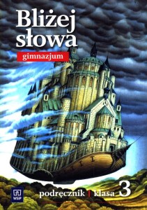Podęcznik używany- stan wzorowy-Bliżej słowa. Klasa 3, gimnazjum. Język polski. Podręcznik [WSiP]