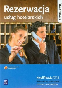 Rezerwacja usług hotelarskich Podręcznik do nauki zawodu technik hotelarstwa Kwalifikacja T.11.1 Witold Drogoń