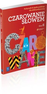 Czarowanie słowem. Klasa 6, szkoła podstawowa. Język polski. Podręcznik [WSiP]