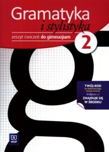 Gramatyka i stylistyka. Klasa 2, gimnazjum. Język polski. Zeszyt ćwiczeń [WSiP]