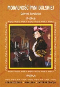 Moralność pani Dulskiej Gabrieli Zapolskiej. Streszczenie, analiza, interpretacja (nr 32) [Lit]