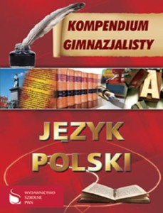 Kompendium gimnazjalisty. Język polski [PWNWydSzk]