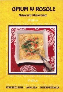 Opium w rosole Małgorzaty Musierowicz. Streszczenie, analiza, interpretacja (nr 82) [Lit]
