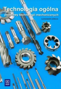 Technologia ogólna. Podstawy technologii mechanicznych [WSiP]