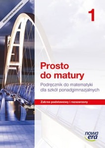 Podręcznik używany - Stan dobry-  Prosto do Matury Matematyka 1 Podręcznik Zakres podstawowy i rozszerzony Szkoła ponadgimnazjalna [Nowa Era]
