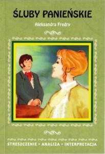 Śluby panieńskie Aleksandera Fredry. Streszczenie, analiza, interpretacja (nr 28) [Lit]