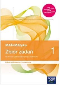 MATeMAtyka 1 Zbiór zadań. Zakres podstawowy i rozszerzony. Szkoła ponadpodstawowa [Nowa Era]
