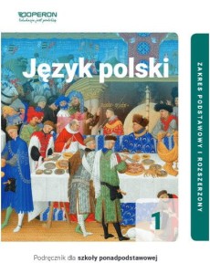 Język polski 1. Podręcznik. Zakres podstawowy i rozszerzony. Szkoła ponadpodstawowa [Operon]