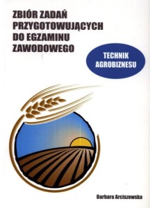 Technik agrobiznesu. Zbiór zadań przygotowujących do egzaminu zawodowego [ForAB]