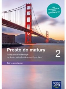 Matematyka.Prosto do matury 2 Podręcznik do matematyki dla liceum ogólnokształcącego i technikum. Zakres podstawowy. Szkoła ponadpodstawowa [Nowa Era]