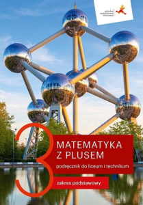 Matematyka z plusem 3 Podręcznik do liceum i technikum Zakres podstawowy