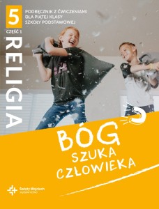 Bóg szuka człowieka Religia Klasa 5 Część 1 - Podręcznik z ćwiczeniami