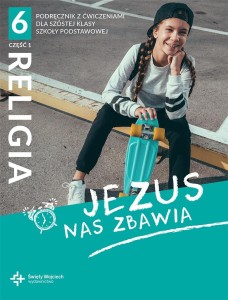 Jezus nas zbawia Religia Klasa 6 Część 1 -Podręcznik z ćwiczeniami