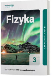 Fizyka 3. Podręcznik. Poziom podstawowy. Szkoła ponadpodstawowa [Operon]