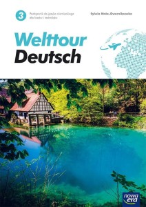 Welttour Deutsch 3 Podręcznik do języka niemieckiego dla liceów i techników. Poziom A2+. Szkoła ponadpodstawowa. [Nowa Era]