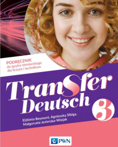  Transfer Deutsch 3 Podręcznik. Język niemiecki dla liceum i technikum. Szkoła ponadpodstawowa [PWN]  