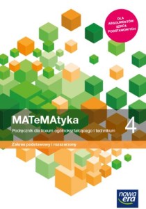 MATeMAtyka 4 Podręcznik Zakres podstawowy i rozszerzony Nowa Era.Dla szkół ponadpodstawowych