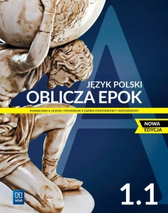 Oblicza epok. Język polski. Klasa 1.  Nowa edycja Część 1 Zakres podstawowy i rozszerzony. Szkoła ponadpodstawowa [WSIP]  Nowa Edycja 2022