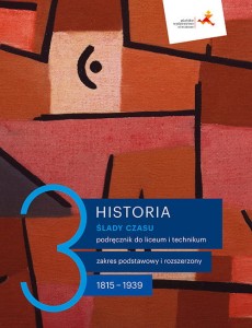 Historia 3. Ślady czasu. Podręcznik dla liceum i technikum. Zakres podstawowy i rozszerzony. 1815-1939. Szkoła ponadpodstawowa [GWO]  (1)