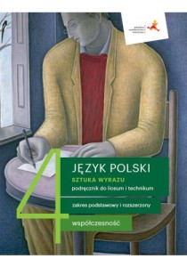 Język polski 4. Sztuka wyrazu. Podręcznik dla liceum i technikum. Zakres podstawowy i rozszerzony  Współczesność. Szkoła ponadpodstawowa [GWO] 