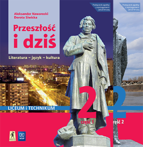 Przeszłość i dziś. Romantyzm Język polski. Podręcznik. Klasa 2. Część 1 Zakres podstawowy i rozszerzony. Szkoła ponadpodstawowa [WSIP] (1)