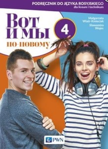 Wot i my po nowemu 4. Podręcznik. Język rosyjski dla liceum i technikum. Szkoła ponadpodstawowa [PWN]  