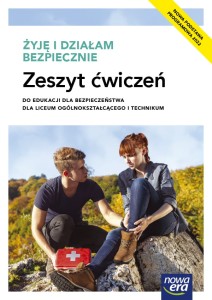 Żyję i działam bezpiecznie Zeszyt ćwiczeń do edukacji dla bezpieczeństwa dla liceum ogólnokształcącego i technikum. Szkoła ponadpodstawowa [Nowa Era]  Nowe wydanie 2023