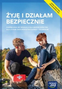 Żyję i działam bezpiecznie. Edukacja dla bezpieczeństwa.  Podręcznik dla LO i Technikum. Zakres podstawowy Nowa Era  Nowe wydanie! 2023!