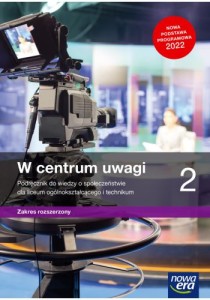  Wiedza o społeczeństwie.W centrum uwagi 2; Zakres rozszerzony - Podręcznik dla szkół ponadpodstawowych [Nowa Era]  Edycja 2023!