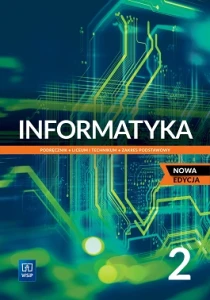 Informatyka. Podręcznik. Klasa 2. Zakres podstawowy. Szkoła ponadpodstawowa [WSIP] Nowa Edycja 2023!